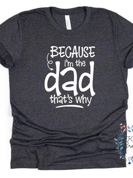 Because I'm the Dad Tee