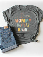 Mama. Mommy. Mom. Bruh. Tee