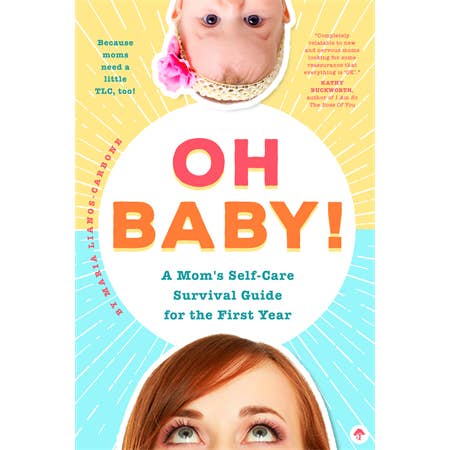 Oh Baby! A Mom's Self0Care Survival Guide